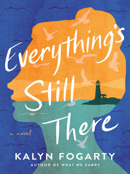 Title details for Everything's Still There by Kalyn Fogarty - Available